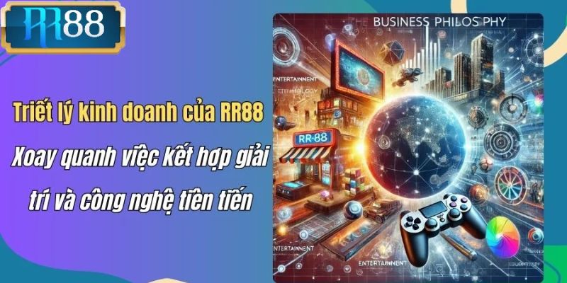 Giới Thiệu Nhà Cái RR88 - Sân Chơi Cá Cược Uy Tín Tại Việt Nam Triết lý kinh doanh của RR88